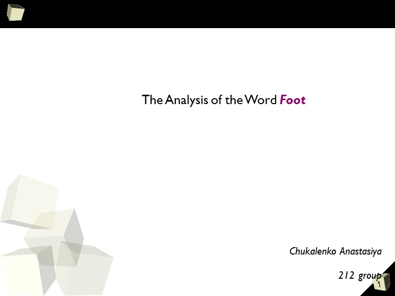 The Analysis of the Word Foot      Chukalenko Anastasiya 212